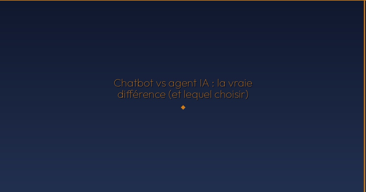 Illustration — Chatbot vs agent IA : la vraie différence (et lequel choisir)