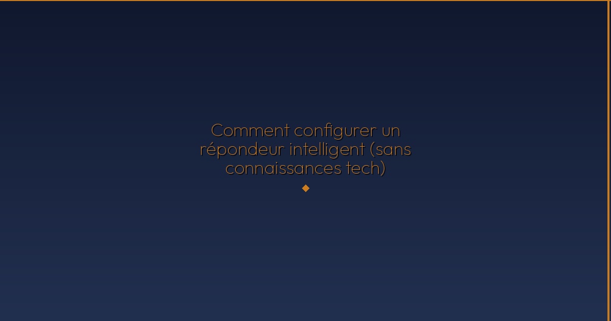 Illustration — Comment configurer un répondeur intelligent (sans connaissances tech)