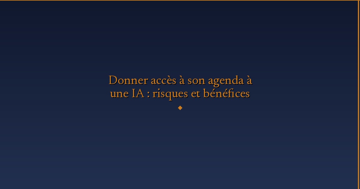 Illustration — Donner accès à son agenda à une IA : risques et bénéfices