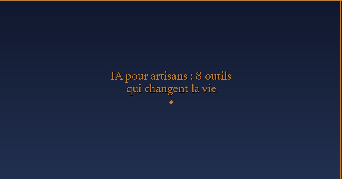 Illustration — IA pour artisans : 8 outils qui changent la vie