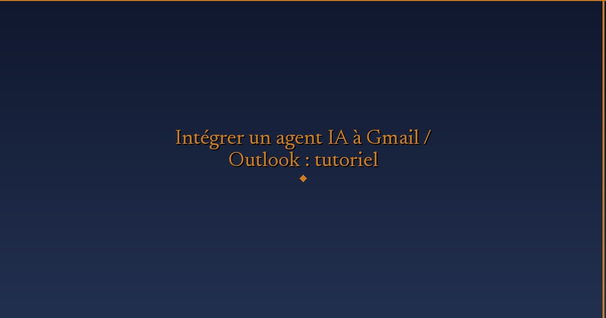 Illustration — Intégrer un agent IA à Gmail / Outlook : tutoriel