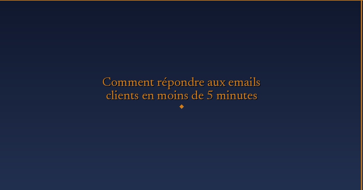 Illustration — Comment répondre aux emails clients en moins de 5 minutes