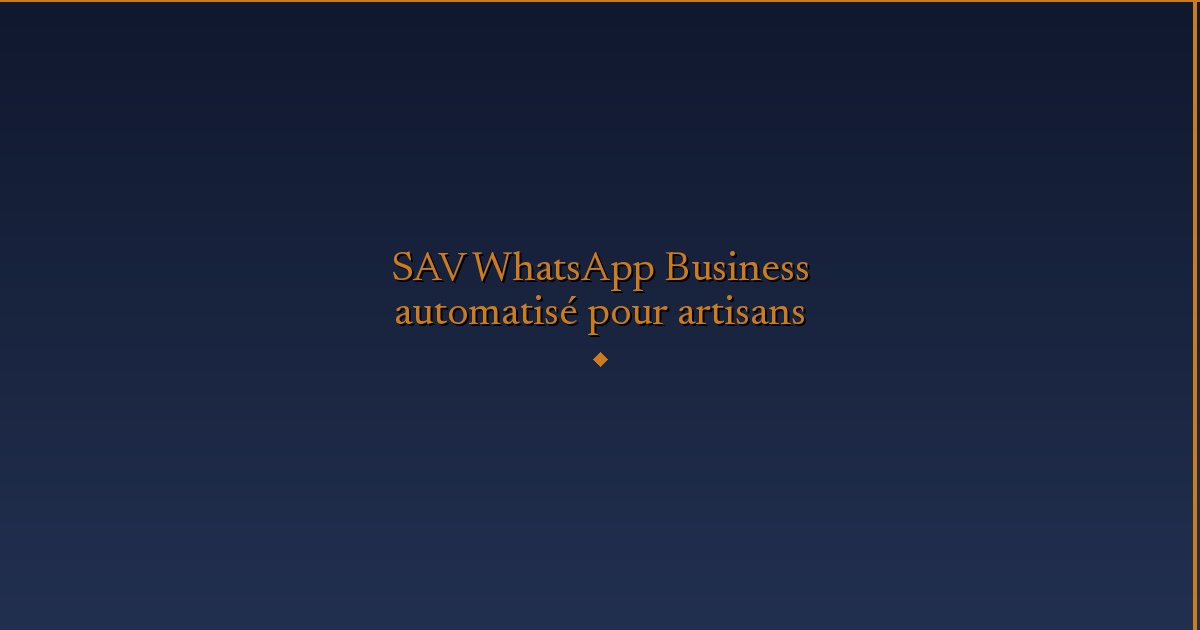 Illustration — SAV WhatsApp Business automatisé pour artisans