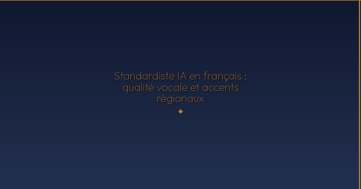 Illustration — Standardiste IA en français : qualité vocale et accents régionaux